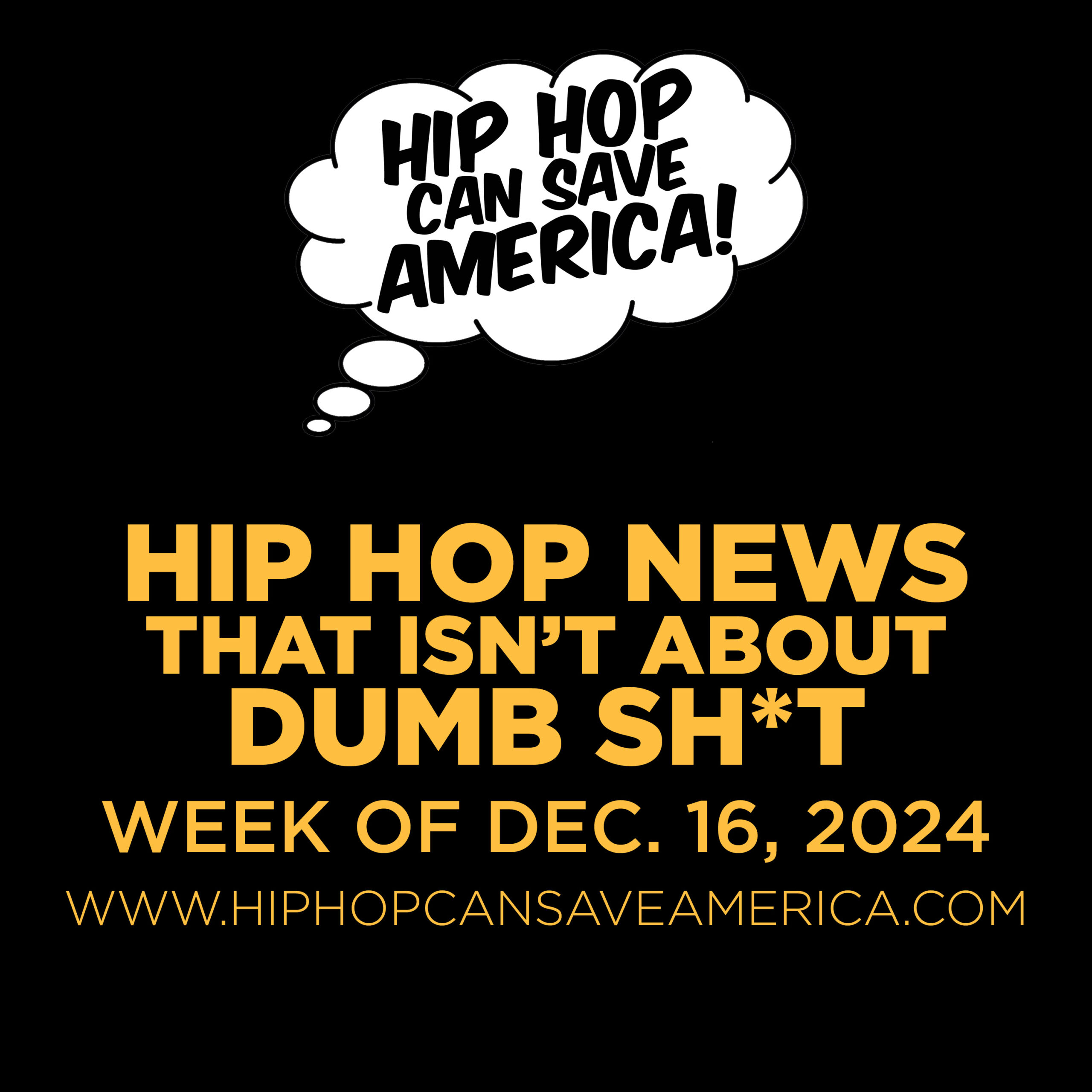 Hip Hop News That Isn’t About Dumb Sh*t – Week of Dec. 16, 2024